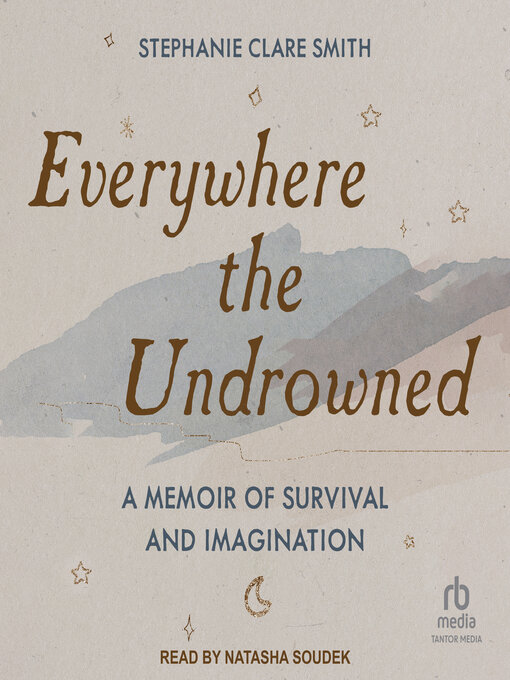 Title details for Everywhere the Undrowned by Stephanie Clare Smith - Available
